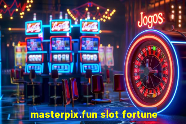 masterpix.fun slot fortune